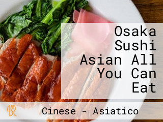 Osaka Sushi Asian All You Can Eat