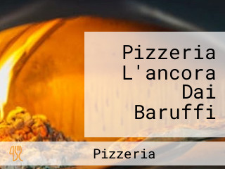 Pizzeria L'ancora Dai Baruffi