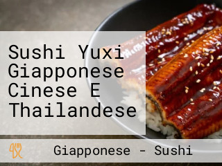 Sushi Yuxi Giapponese Cinese E Thailandese