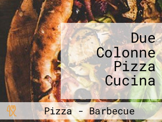 Due Colonne Pizza Cucina