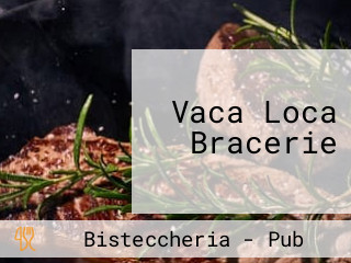 Vaca Loca Bracerie