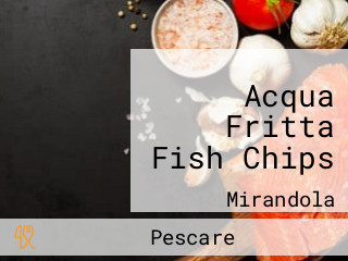 Acqua Fritta Fish Chips