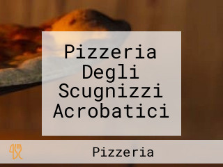 Pizzeria Degli Scugnizzi Acrobatici