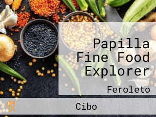 Papilla Fine Food Explorer