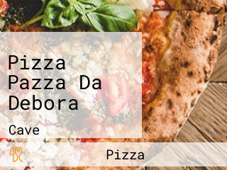 Pizza Pazza Da Debora