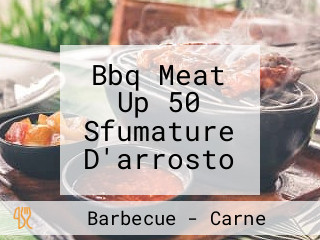 Bbq Meat Up 50 Sfumature D'arrosto