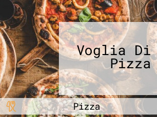 Voglia Di Pizza