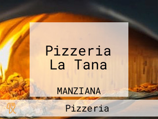 Pizzeria La Tana