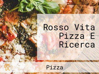 Rosso Vita Pizza E Ricerca