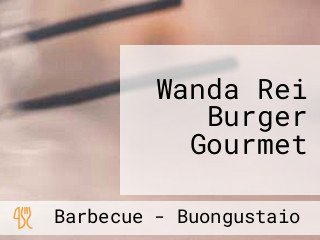 Wanda Rei Burger Gourmet