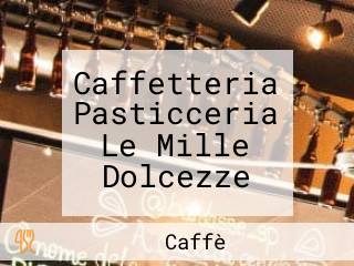 Caffetteria Pasticceria Le Mille Dolcezze