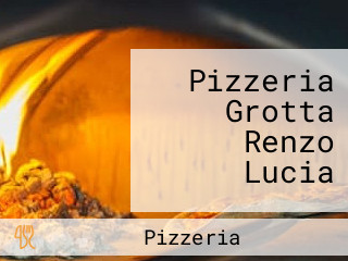 Pizzeria Grotta Renzo Lucia