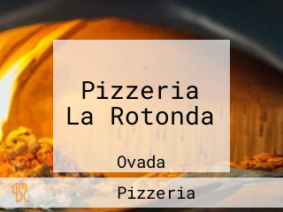 Pizzeria La Rotonda