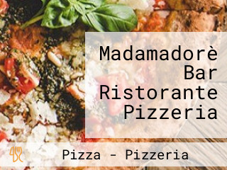 Madamadorè Bar Ristorante Pizzeria