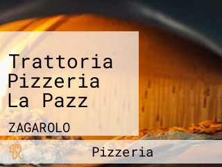 Trattoria Pizzeria La Pazz