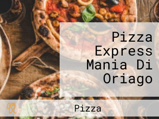 Pizza Express Mania Di Oriago