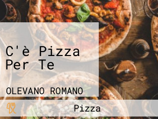 C'è Pizza Per Te