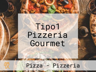 Tipo1 Pizzeria Gourmet