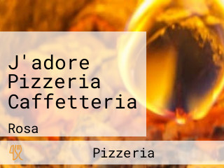 J'adore Pizzeria Caffetteria