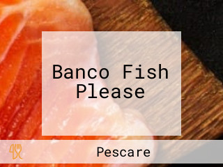 Banco Fish Please