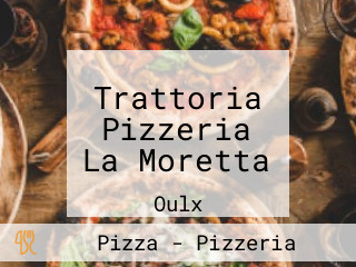 Trattoria Pizzeria La Moretta