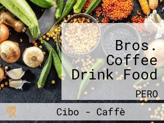 Bros. Coffee Drink Food