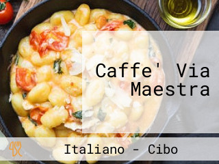 Caffe' Via Maestra