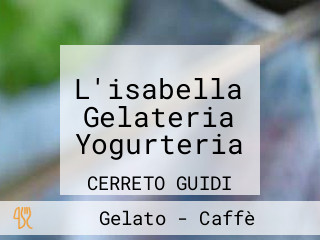 L'isabella Gelateria Yogurteria