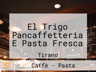 El Trigo Pancaffetteria E Pasta Fresca