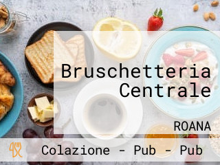 Bruschetteria Centrale