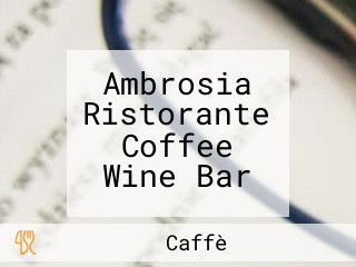 Ambrosia Ristorante Coffee Wine Bar