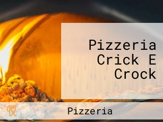 Pizzeria Crick E Crock