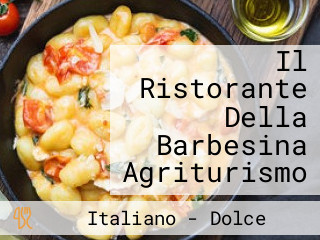 Il Ristorante Della Barbesina Agriturismo