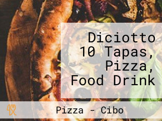 Diciotto 10 Tapas, Pizza, Food Drink