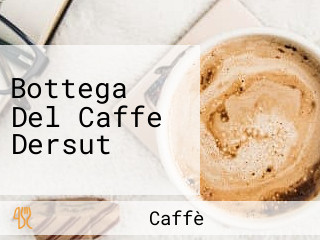 Bottega Del Caffe Dersut