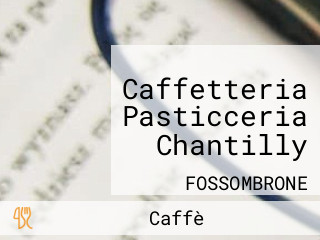 Caffetteria Pasticceria Chantilly