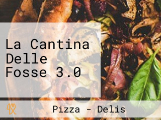 La Cantina Delle Fosse 3.0