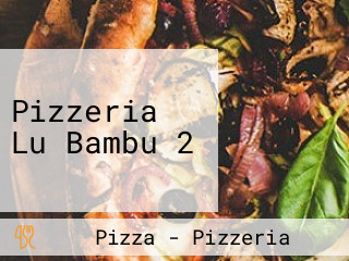 Pizzeria Lu Bambu 2