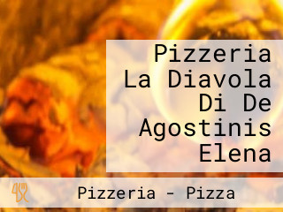 Pizzeria La Diavola Di De Agostinis Elena