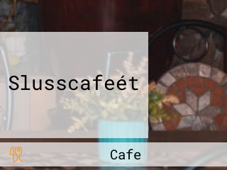 Slusscafeét