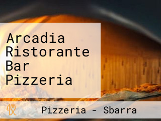 Arcadia Ristorante Bar Pizzeria