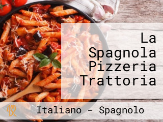 La Spagnola Pizzeria Trattoria