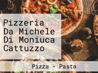 Pizzeria Da Michele Di Moniuca Cattuzzo