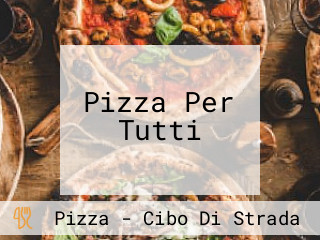 Pizza Per Tutti