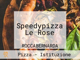 Speedypizza Le Rose