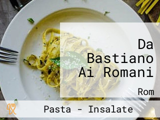 Da Bastiano Ai Romani