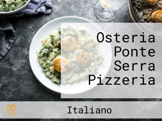 Osteria Ponte Serra Pizzeria