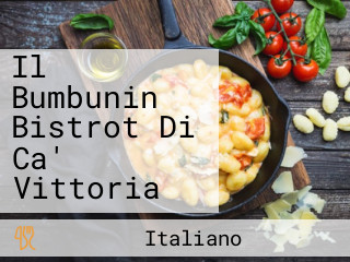 Il Bumbunin Bistrot Di Ca' Vittoria