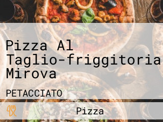 Pizza Al Taglio-friggitoria Mirova