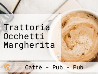 Trattoria Occhetti Margherita